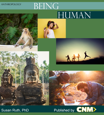 Anthropology: Being Human by CNM